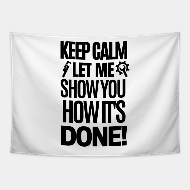 Keep calm, let me show you how it's done! Tapestry by mksjr