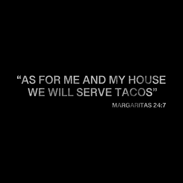 As for me and my house, we will serve tacos by slyFinch