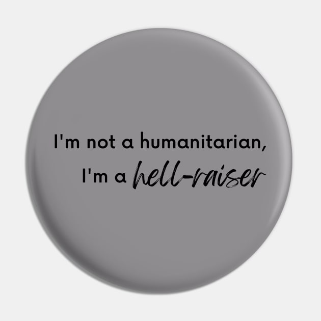 Humanitarian hell raiser Pin by TempyBell Blooms