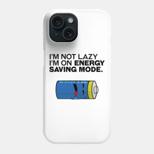 I'm not lazy, I'm on energy-saving mode. Phone Case