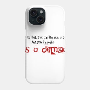 It’s a comedy Phone Case