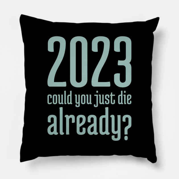 2023 Could You Jest Die Already? - 7 Pillow by NeverDrewBefore