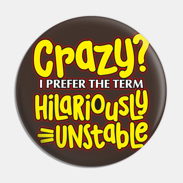 Hilariously Unstable Pin by WhatProductionsBobcaygeon