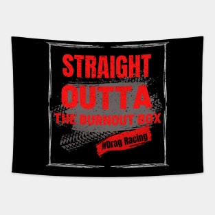 Straight Outta The Burnout Box #Drag Racing Tapestry