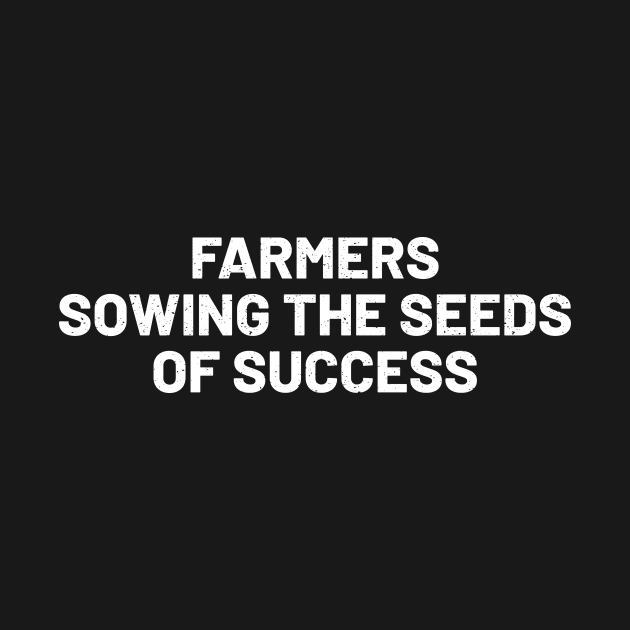 Farmers Sowing the Seeds of Success by trendynoize