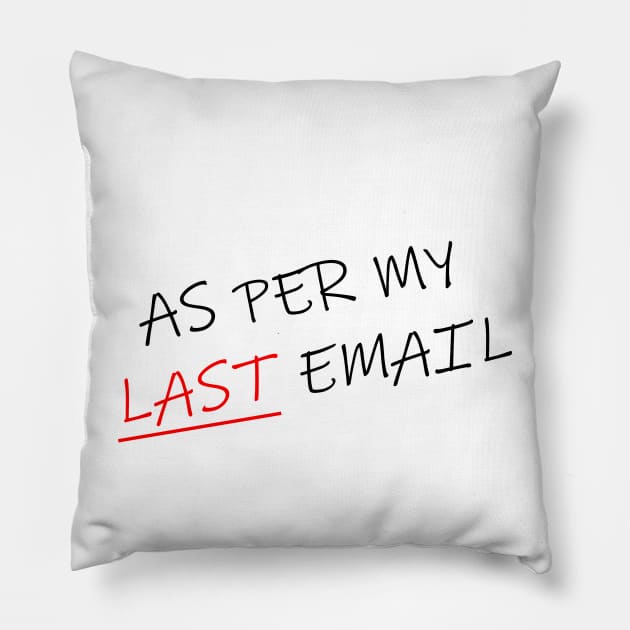 As Per My Last Email Diagonal 1 Pillow by Maries Papier Bleu