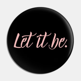 Let it be Pin