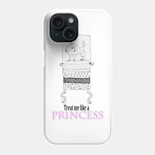 Treat me like a Princess Phone Case