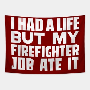 I had a life, but my firefighter job ate it Tapestry