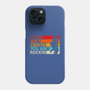 If You Ain’t Crocin’ You Ain’t Rockin’ Vintage Retro 3 Phone Case