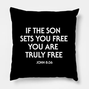 If The Son Sets You Free You Are Truly Free, Christian Pillow