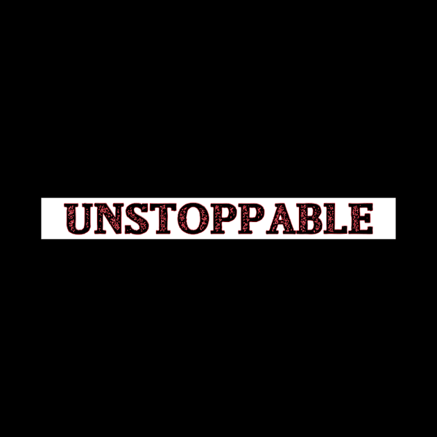 UNSTOPPABLE by ArtisticEnvironments