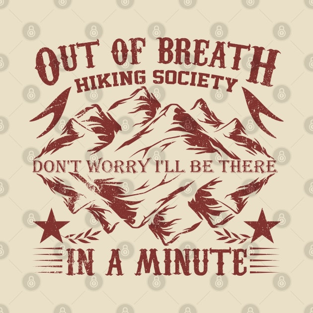 out of breath hiking society don't worry i'll be there in a minute by greatnessprint