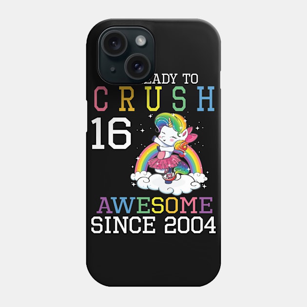 Happy Birthday To Me You I'm Ready To Crush 16 Years Awesome Since 2004 Phone Case by bakhanh123