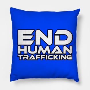 END HUMAN TRAFFICKING - #EndHumanTrafficking Pillow