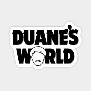 Duane’s World Magnet