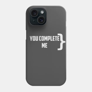 Programmer, you complete me Phone Case