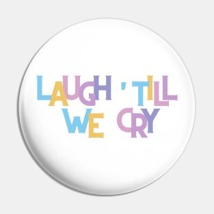 Laugh till we cry Pin