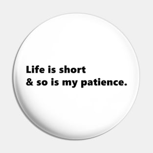 Life is short & so is my patience, funny sassy quote lettering digital illustration Pin