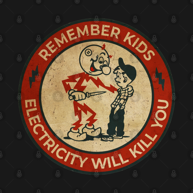 Electricity Will Kill You Kids - Electricity Will Kill You - T-Shirt ...