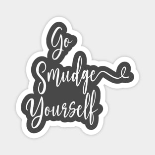 Go Smudge Yourself / Halloween 2023 Magnet