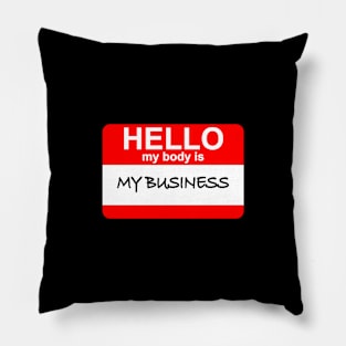 My Body is My Business! Pillow