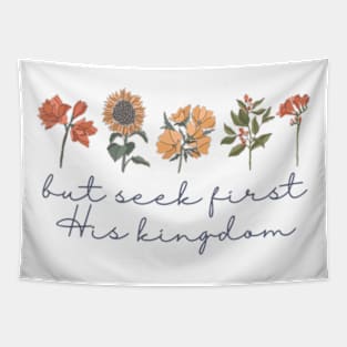 But Seek First His Kingdom Scripture Christian Wildflowers Tapestry