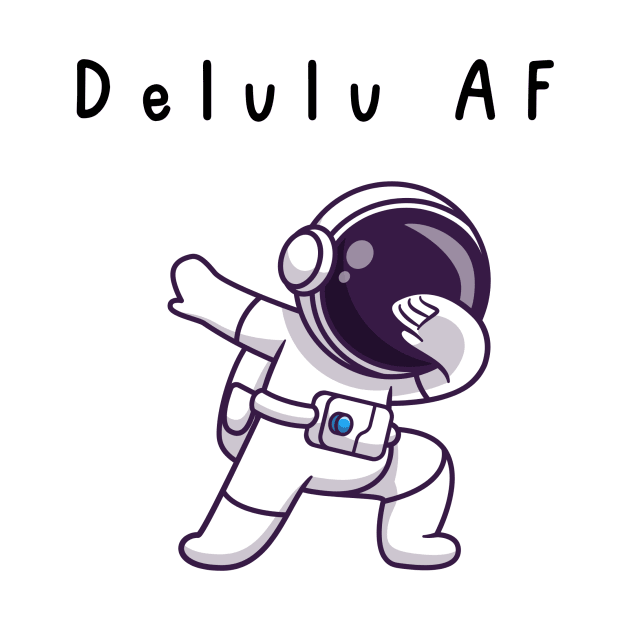 Delulu AF by Empress of the Night’s Light LLC