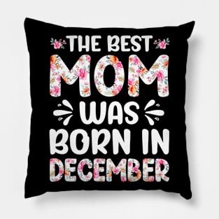 Best Mom Ever Mothers Day Floral Design Birthday Mom in December Pillow