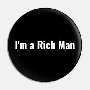 I'm a Rich Man Pin