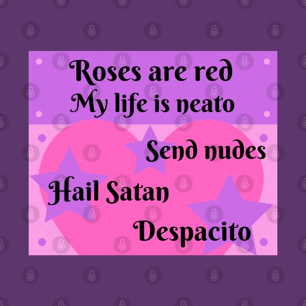 Roses Are Red, My Life is Neato by KoreDemeter14