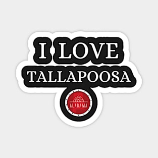 I LOVE TALLAPOOSA | Alabam county United state of america Magnet