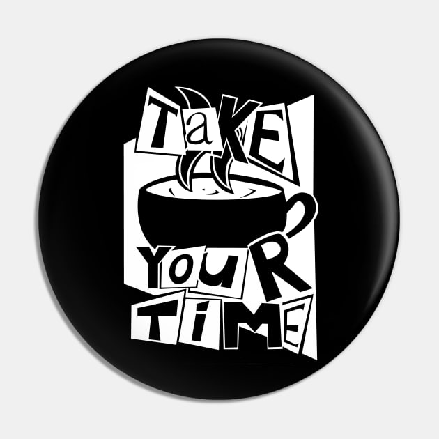 Take your time WHITE Pin by ZawiiBear