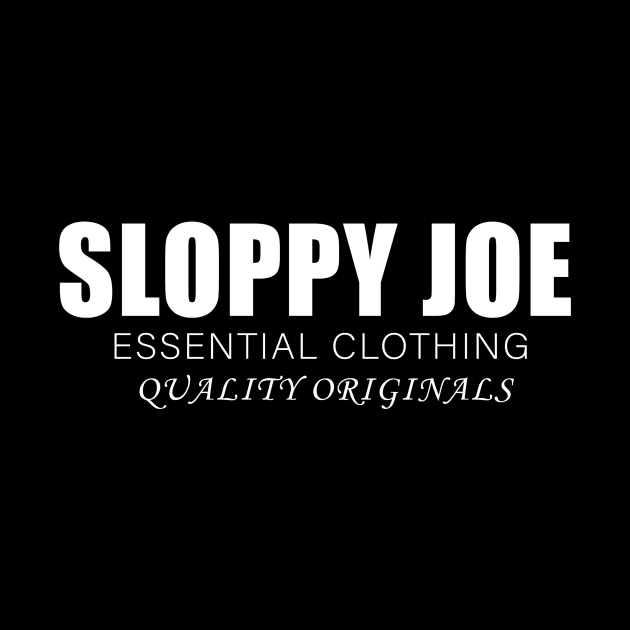 Sloppy Joe Essential Clothing Quality Originals by Sunoria