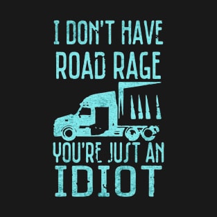 I dont have road Rage T-Shirt