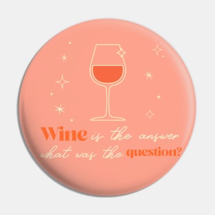 Wine is the answer what was the question? Pin