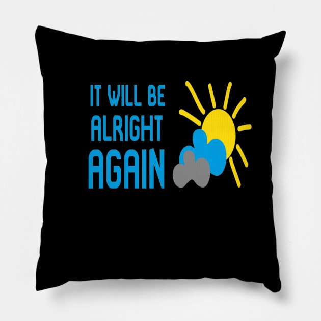 It Will Be Alright AGAIN Pillow by CreativeDesignStore