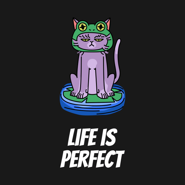 Life is perfect by Purrfect Shop