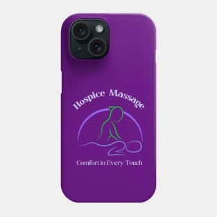 Hospice Massage - Comfort in Every Touch Phone Case