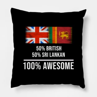 50% British 50% Sri Lankan 100% Awesome - Gift for Sri Lankan Heritage From Sri Lanka Pillow