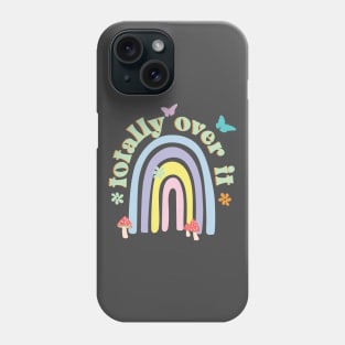 Totally Over it Rainbow Pastel Aesthetic Cottagecore with flowers, mushrooms, butterflies and a rainbow. Phone Case