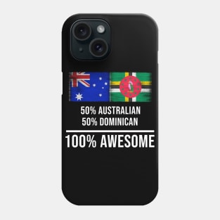 50% Australian 50% Dominican 100% Awesome - Gift for Dominican Heritage From Dominica Phone Case