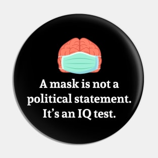 A Mask is not a political statement. It's an IQ test. Pin