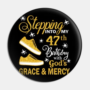 Stepping Into My 47th Birthday With God's Grace & Mercy Bday Pin