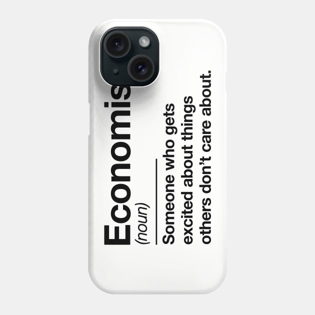 Economist definition - Economics Teacher - by Kelly Design Company Phone Case by KellyDesignCompany