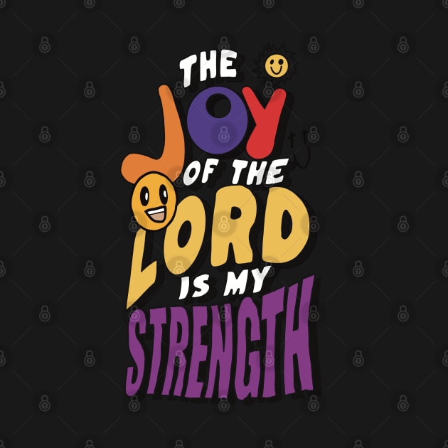 The Joy of the Lord by WALK BY FAITH NOT BY SIGHT