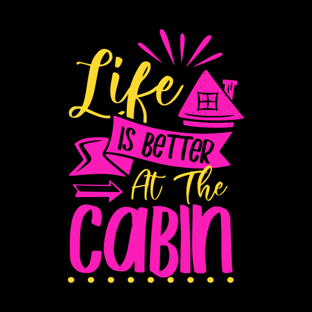 Life Is Better In The Cabin Tiny House Cozy Hygge by Foxxy Merch