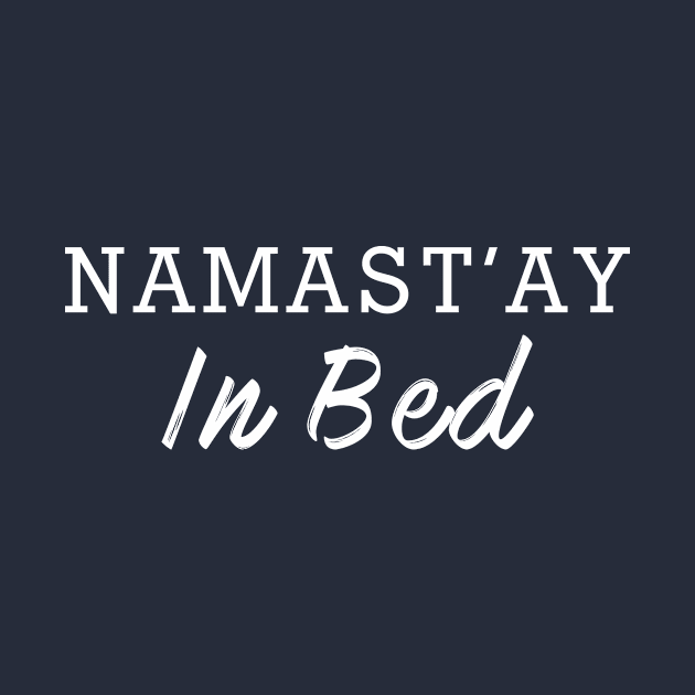 Namast'ay In Bed - Yoga Lover by badparents