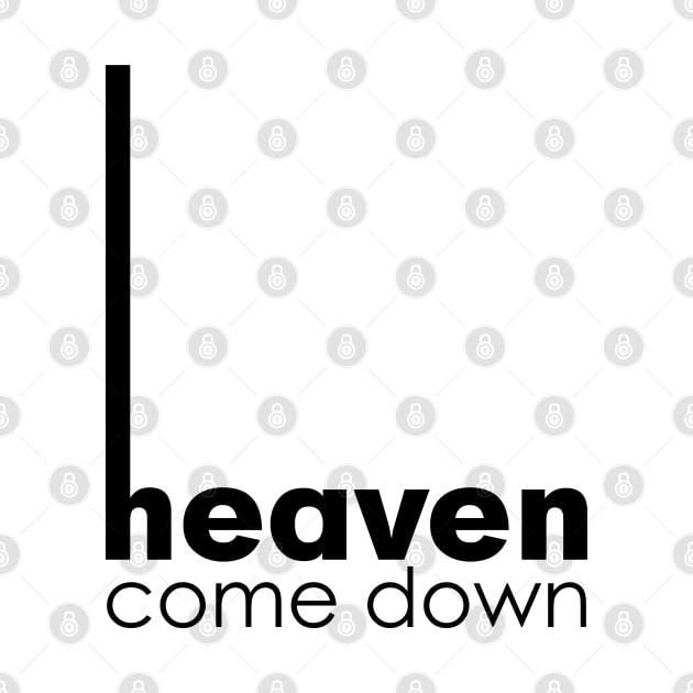 Heaven come down text art by Eternity Seekers