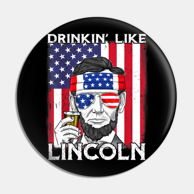 4th Of July Drinkin Like Lincoln Abraham Abe Pin by Haley Tokey